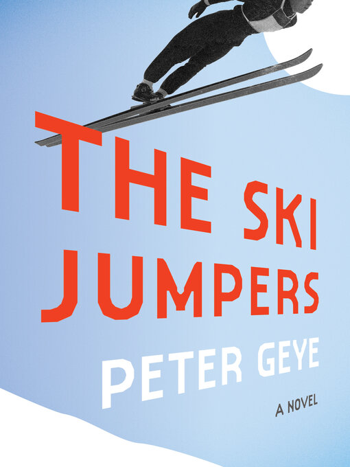 Title details for The Ski Jumpers by Peter Geye - Available